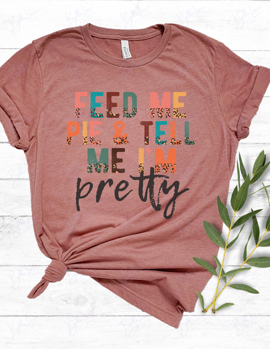 Feed Me Pie & Tell Me I'm Pretty